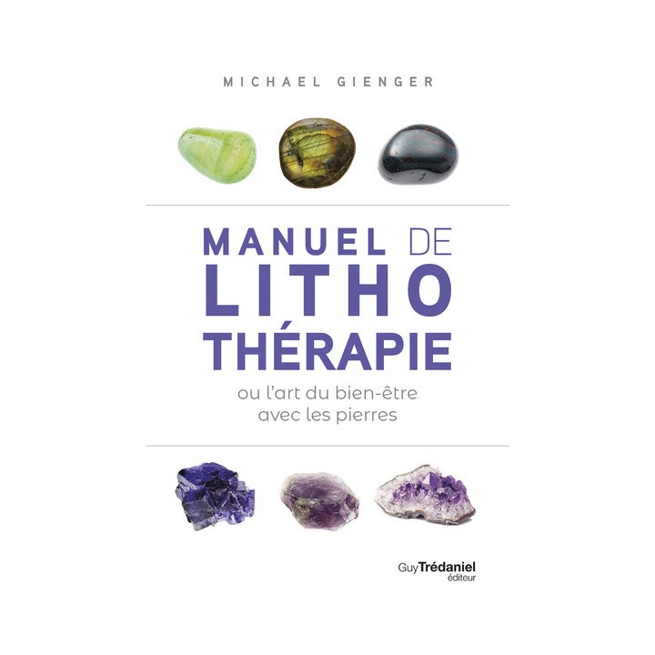 MANUEL DE LITHOTHERAPIE OU L'ART DE SOIGNER AVEC LES PIERRES