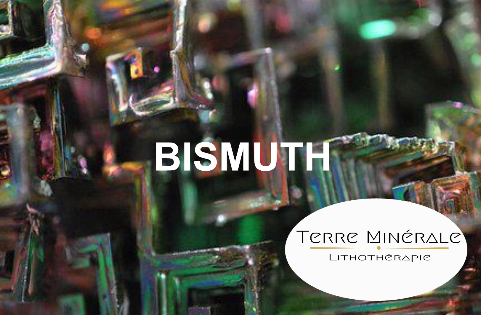 BISMUTH - BIJOUX PIERRES LITHOTHÉRAPIE