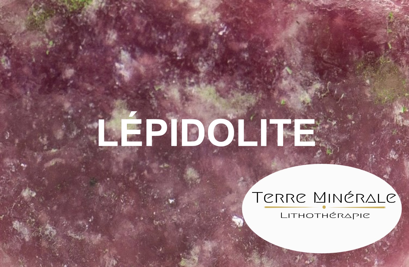 LÉPIDOLITE - PIERRES LITHOTHÉRAPIE