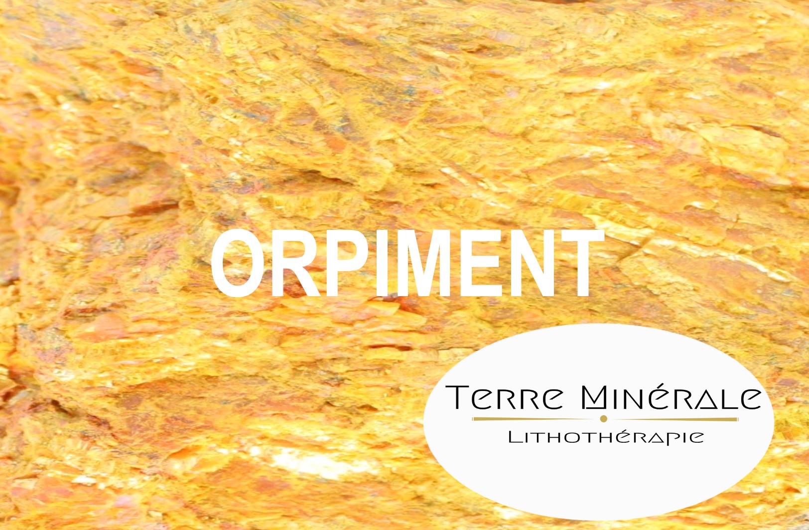 ORPIMENT - BIJOUX PIERRES LITHOTHÉRAPIE